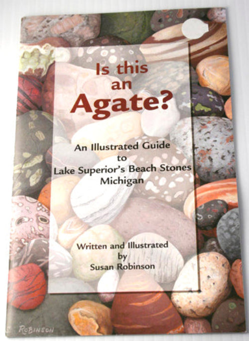 Cover of the book 'Is This An Agate? An Illustrated Guide to Lake Superior's Beach Stones Michigan' by Susan Robinson, featuring an array of colorful beach stones.