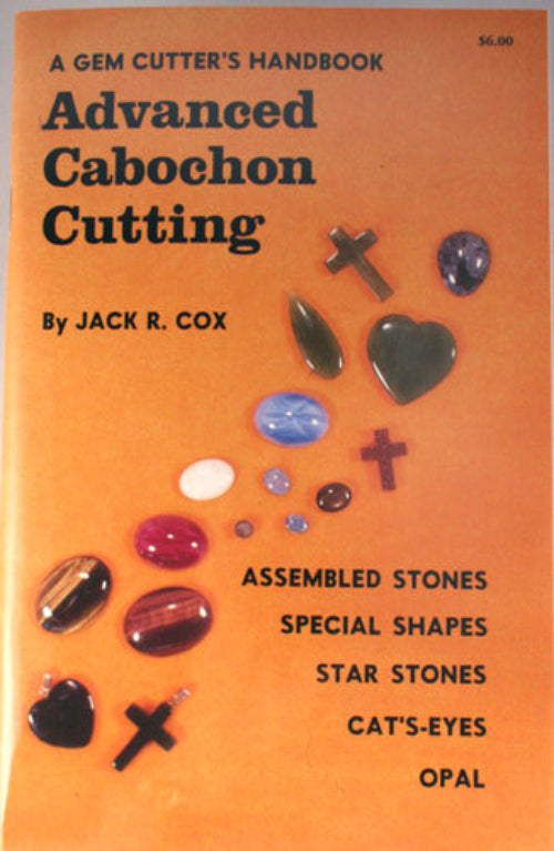 Cover of the book 'Advanced Cabochon Cutting - Gem Cutter's Handbook' by Jack R. Cox, featuring a collage of various colored gemstones and cabochon shapes.